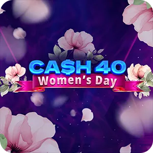 Cash 40 Women's Day